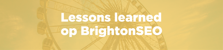 Van technische SEO naar Marketing Automation: lessen geleerd op BrightonSEO
