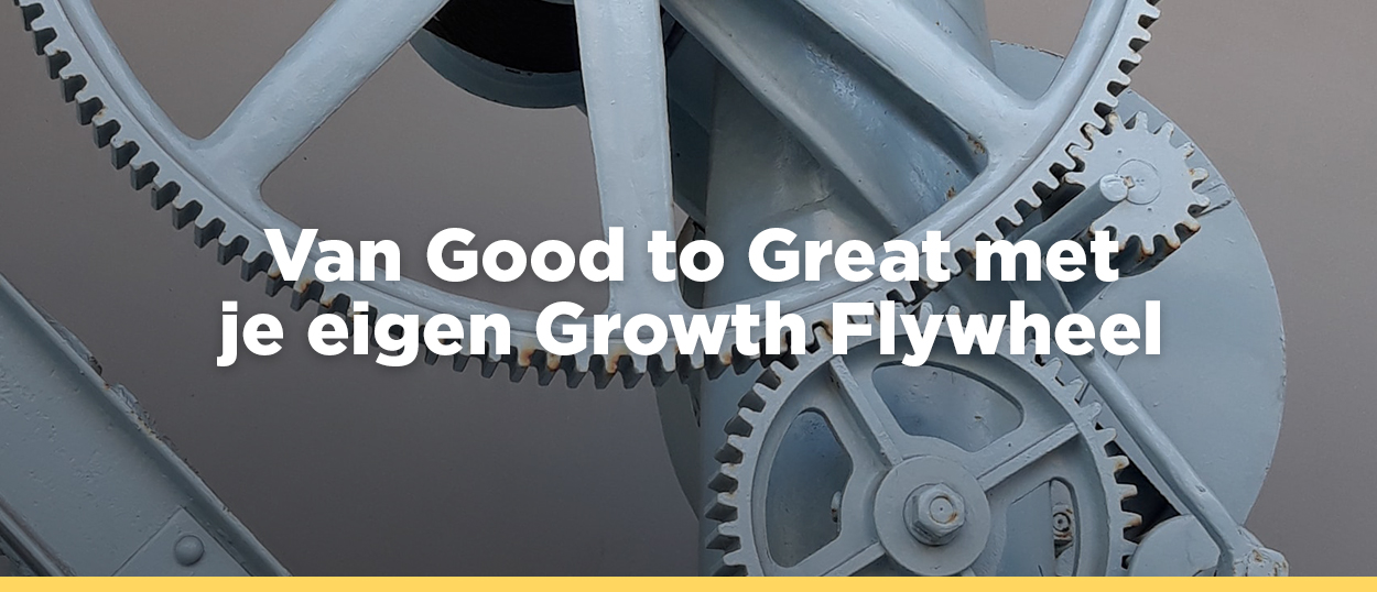 Van Good to Great met je eigen Growth Flywheel