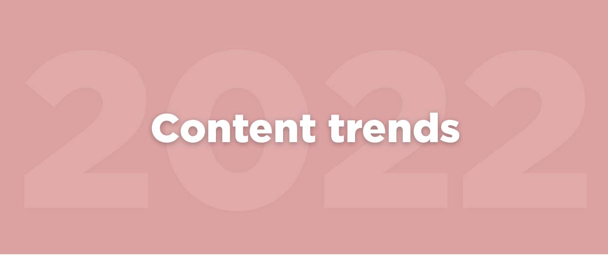 Content trends 2022