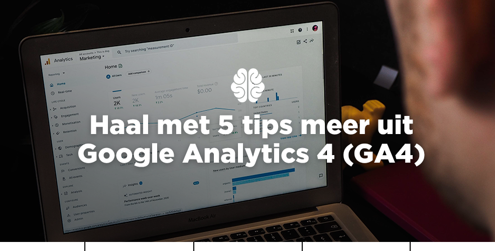 Haal met 5 tips meer uit Google Analytics 4 (GA4)
