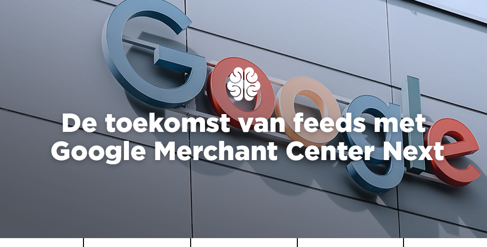 De toekomst van feeds met Google Merchant Center Next