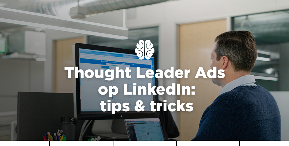 Thought Leader Ads op LinkedIn: tips & tricks